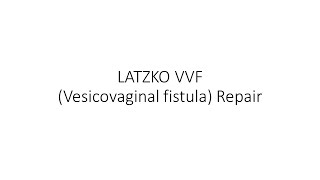 PERINEOCON 2018 | LATZKO VVF (Vesicovaginal fistula) Repair by Dr Nikhil Khattar