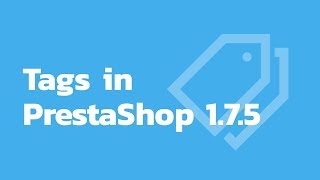 How to manage tags in PrestaShop 1.7.5