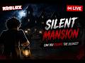 LIVE NOW 🚨 Roblox Silent Mansion Horror Gameplay | Can We Escape?