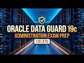 Oracle Data Guard 19c Administration Exam Prep 1Z0 076