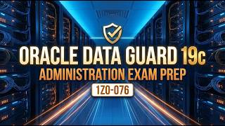Oracle Data Guard 19c Administration Exam Prep 1Z0 076