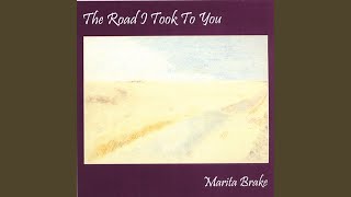 Video thumbnail of "Marita Brake - The Road I Took To You"