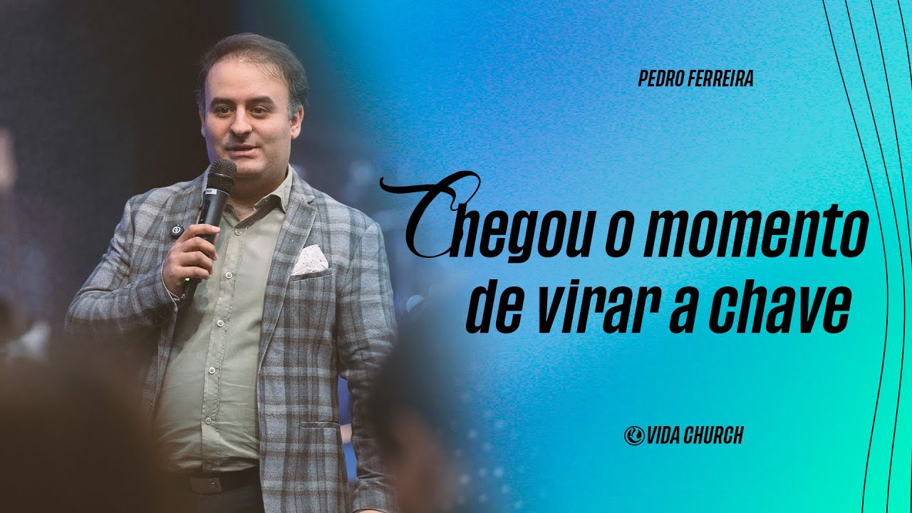 Chegou o momento de virar a chave | Pr. Pedro Ferreira