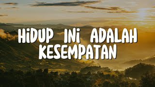 Download Lagu Hidup Ini Adalah Kesempatan (Lirik) Lagu Rohani MP3