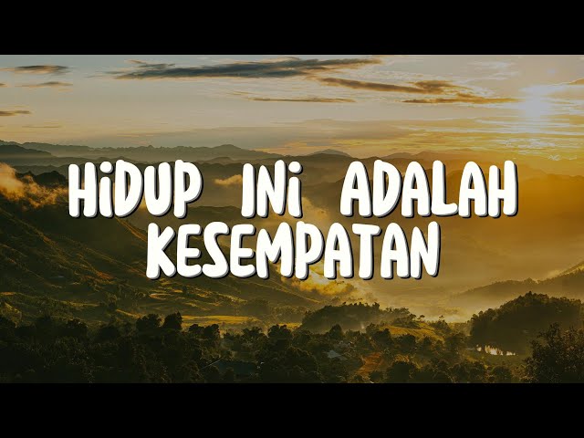 Hidup Ini Adalah Kesempatan (Lirik) Lagu Rohani class=