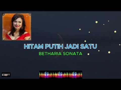 HITAM PUTIH JADI SATU, BETHARIA SONATA