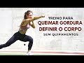 Treino HIIT para Queimar Gordura e Definir o Corpo em casa | Sem Equipamentos