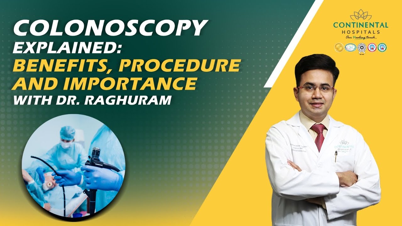 Colonoscopy Explained: Benefits, Procedure, & Importance with Dr. Raghuram | Continental Hospitals