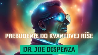 Prebudenie do Kvantovej Ríše | Za hranicami Reality | Cesta do 5D Tvorenia | Dr. Joe Dispenza