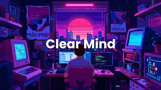 Clear Mind – Chillstep Music for Deep Work