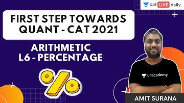 Unacademy CAT | First Step Towards Quant - CAT 2021 | Arithmetic | L6 - Percentage | By Amit Surana