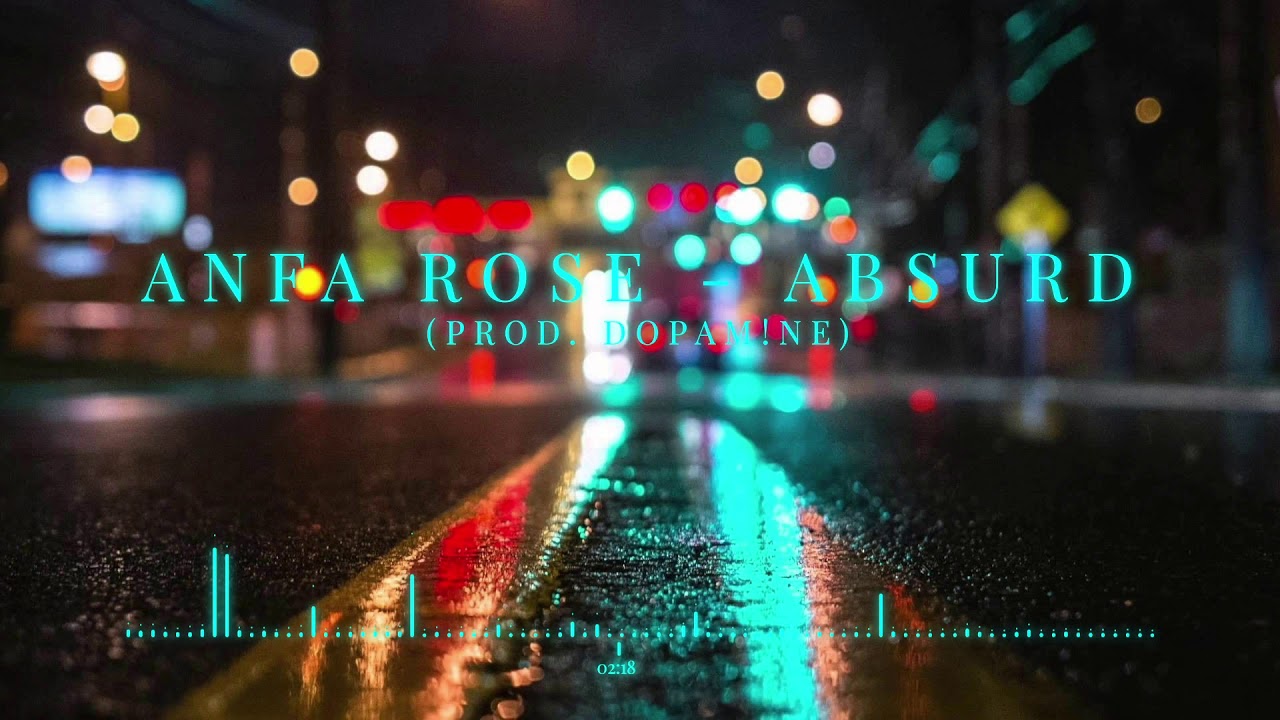 Anfa Rose - Absurd (Prod. DOPAM!NE)