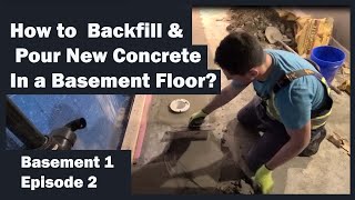How to backfill & pour new concrete in a basement floor?