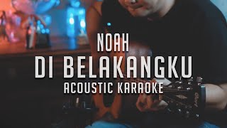 NOAH - Di Belakangku  (Acoustic Karaoke) Instrumental with lyrics