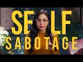 6 Reasons We Self Sabotage