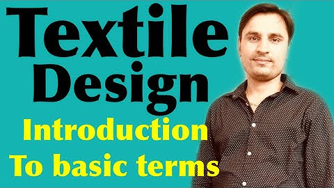 INTRODUCTION TO TEXTILE DESIGN | WEAVE | FIBER | YARN | FABRIC | TEXTILE2020 |  | textile design