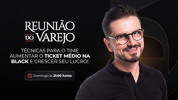 🛑 Aula 137: Técnicas para o time aumentar o ticket médio na black e crescer seu lucro!