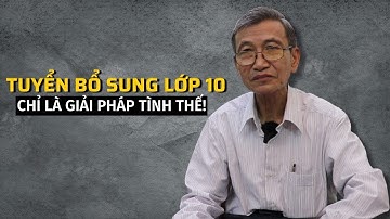 Tuyển bổ sung lớp 10 công lập: chỉ nên là giải pháp tình thế
