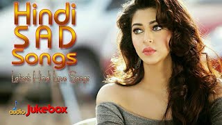 Romantic hindi songs 2018 - sad bollywood new indian