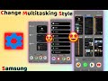 Change the Style of Multitasking on your Samsung 🤩