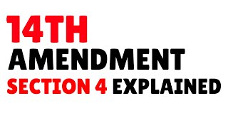 14th Amendment Section 4 Explained In Simple Terms (US Constitution Simplified) What Does It Say?