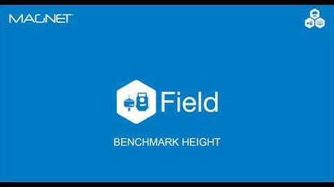 MAGNET Quick Guide: MAGNET Field Benchmark Height
