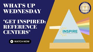 What's Up Wednesday - Get INSPIRED: Reference Centers