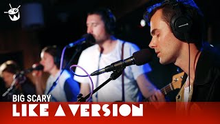 Video thumbnail of "Big Scary - 'The Opposite of Us' (live for Like A Version)"