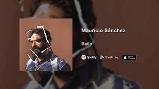 Video thumbnail of "Mauricio Sánchez - Bailo"