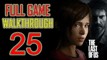 The Last of Us - Gameplay Walkthrough Part 25 Let