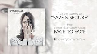 Scream Your Name - Face To Face - Save & Secure
