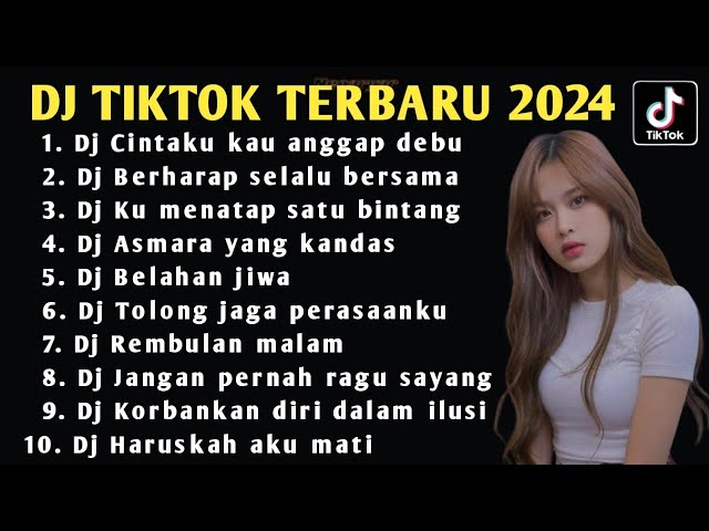 DJ TIKTOK TEBARU 2024 - DJ CINTAKU KAU ANGGAP DEBU - DJ BERHARAP SELALU BERSAMA FULL ALBUM class=