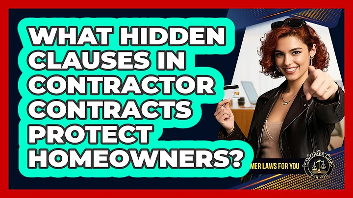 What Hidden Clauses In Contractor Contracts Protect Homeowners? - Consumer Laws For You
