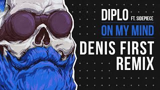 Diplo Feat. Sidepiece - On My Mind (Denis First Remix)