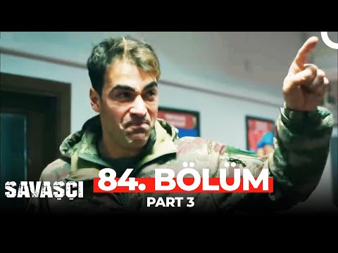 Savaşçı 84. Bölüm Part 3