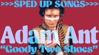 Adam Ant - 7 - "Goody Two Shoes"  (from 'Friend Or Foe') }}}}}}}SPED UP SONGS}}}}}}} 🎶🐿️🎶
