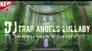 DJ TRAP ANGELS LULLABY || BASS GLERR By WILDAN DIANOTRAMA & KRAJAN MUSIC