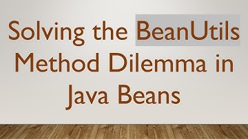 Solving the BeanUtils Method Dilemma in Java Beans