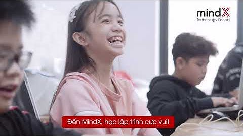 Đến MindX, học lập trình cực vui!!!
