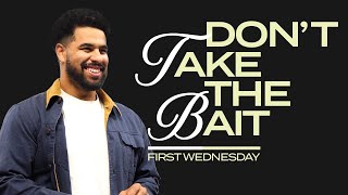 Don't Take The Bait | First Wednesday | Brennan Washington