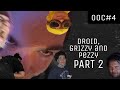 Out of Context #4 | Droid, Grizzy and Pezzy PART 2