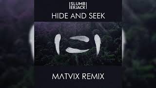 SLUMBERJACK - Hide and Seek (MΛTVIX Remix)