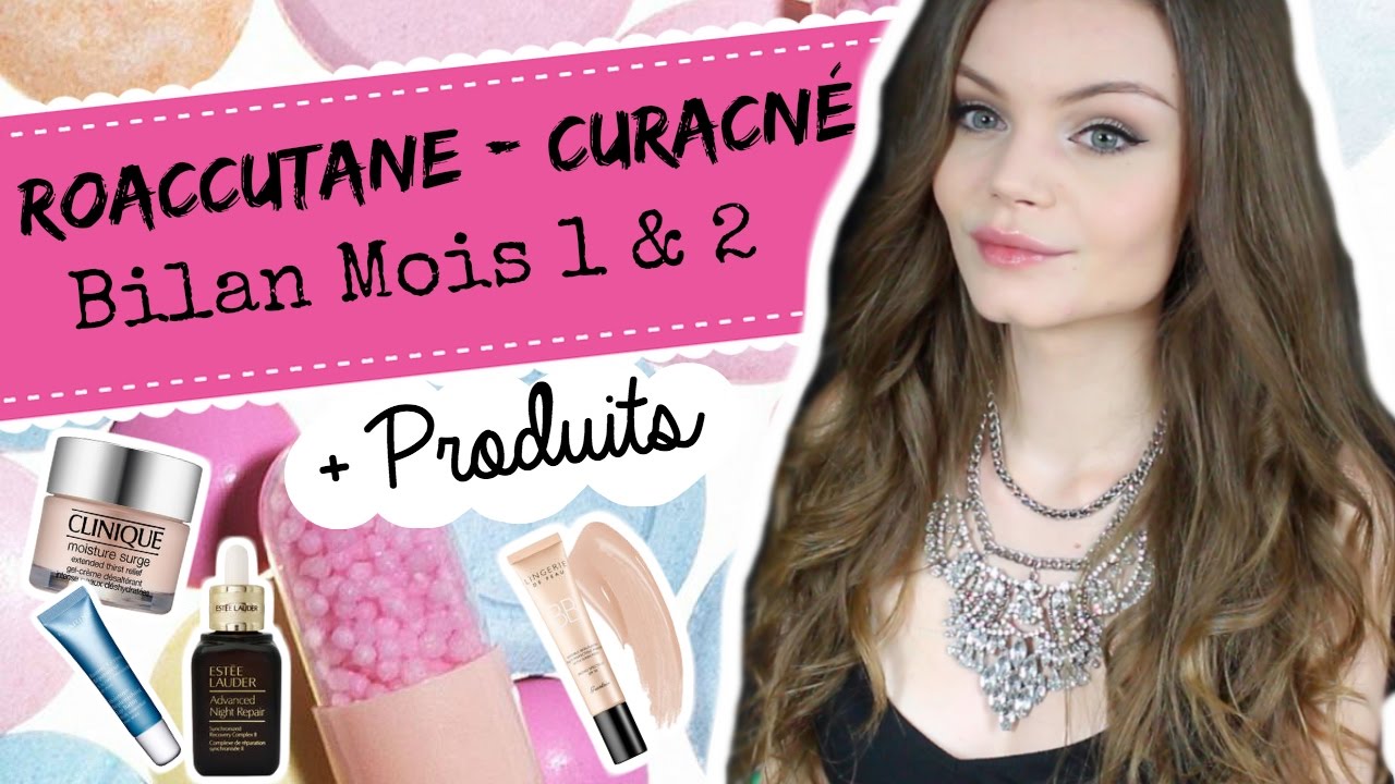 Bilan Mois 1 & 2 - Roaccutane - Curacné + Top Produits ♡