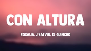 Con Altura - Rosalia, J Balvin, El Guincho [Letra]