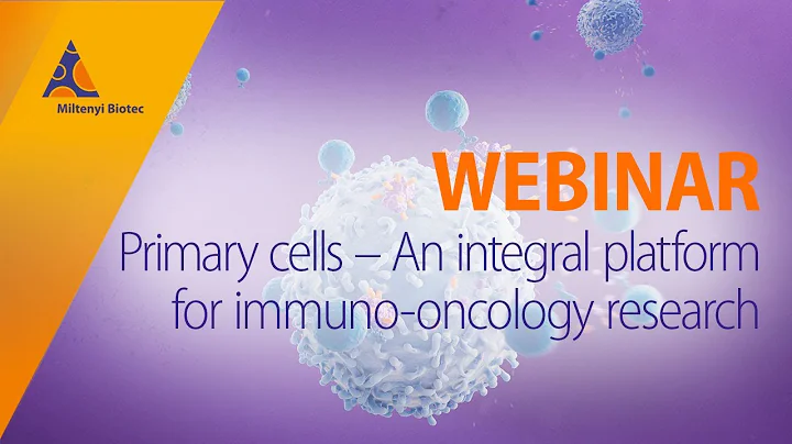 Primary cells – An integral platform for immuno-oncology research [WEBINAR] - DayDayNews