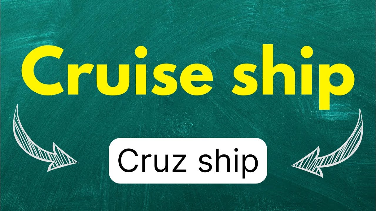 Cómo pronunciar: 'Cruise ship' 'Crucero' en inglés Americano con ...