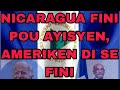 NICARAGUA FINI POU AYISYEN, AMERIKEN DI SE FINI. ARIEL DI PA GEN VOL โ๏ธ KAP FรT.