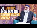 Do Hadiths Show That the Quran is Missing Verses? | Dr. Shabir Ally