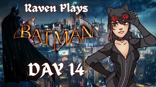 Raven Plays: Batman Arkham Series (Day 14)
