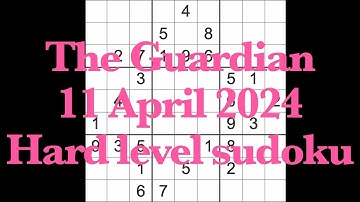 Sudoku solution – The Guardian 11 April 2024 Hard level